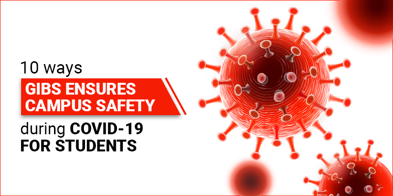 GIBS Ensures 10 ways Campus Safety During COVID-19 for Students