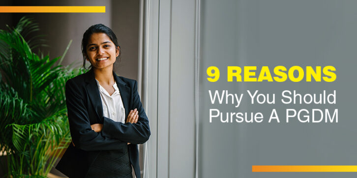 9 Reasons Why You Should Pursue A PGDM