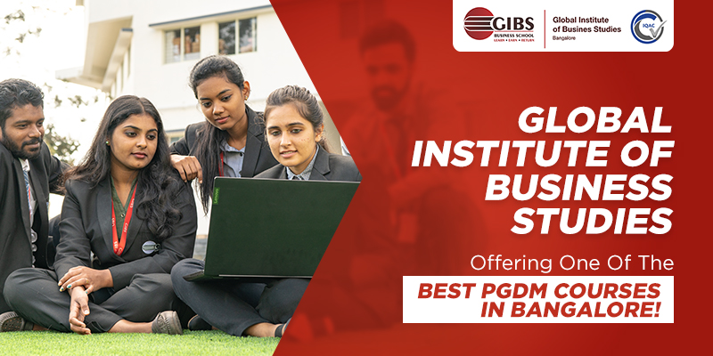 Global Institute of Business Studies - Offering One Of The Best PGDM Courses in Bangalore!