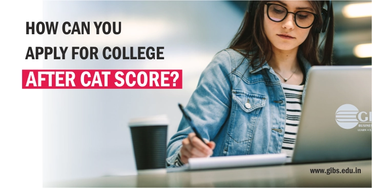 How can you Apply for College like GIBS Business School after CAT Score?