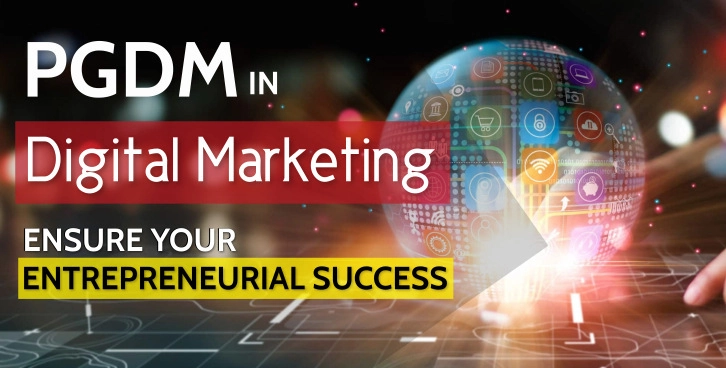 PGDM in Digital Marketing for your entrepreneurial success