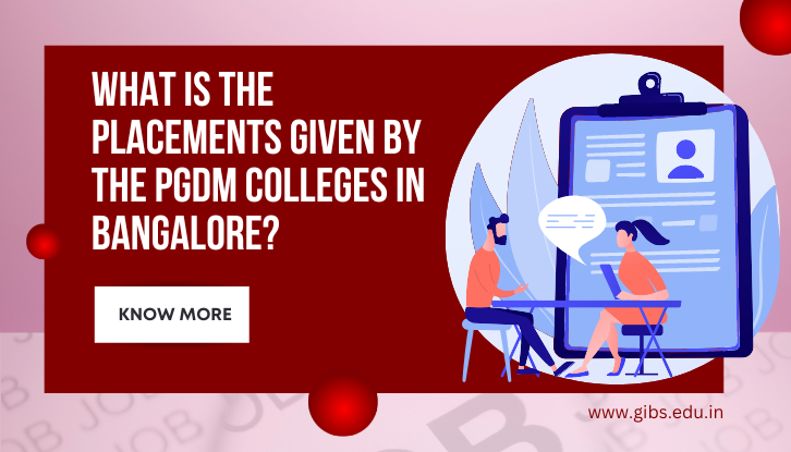 What is the Placement given by the PGDM Colleges in Bangalore