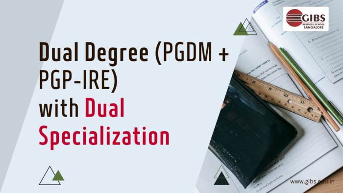 Building a Successful Career with the GIBS Dual Degree (PGDM + PGP-IRE) Program