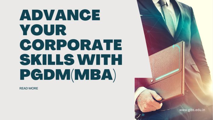 Master the Skills to Sustain in the Corporate World with PGDM (MBA) Program