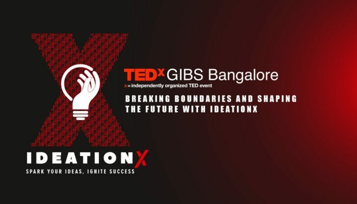 TEDxGIBS Bangalore: Breaking Boundaries and Shaping the Future with IdeationX
