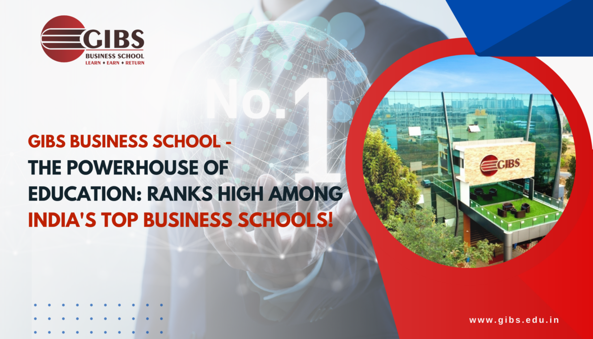 GIBS Business School - The Powerhouse of Education: Ranks High Among India's Top Business Schools!