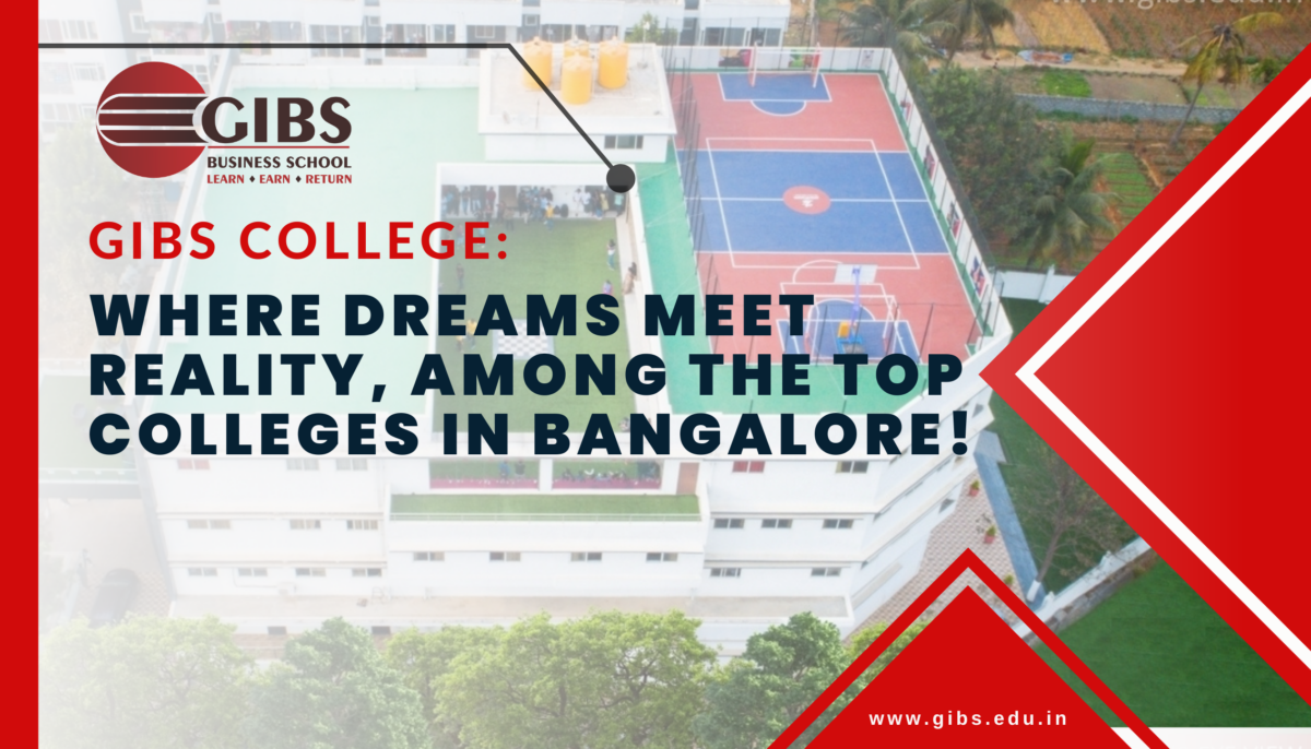 GIBS College: Where Dreams Meet Reality, Among the Top Colleges in Bangalore!