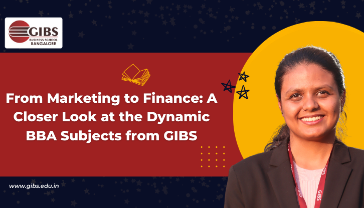 From Marketing to Finance: A Closer Look at the Dynamic BBA Subjects from GIBS
