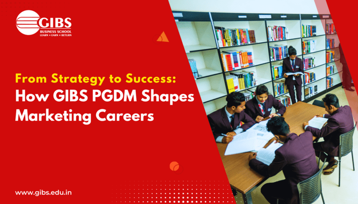 How GIBS PGDM Shapes Marketing Careers