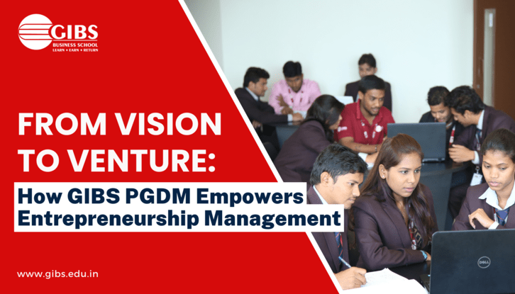 How GIBS PGDM Empowers Entrepreneurship Management