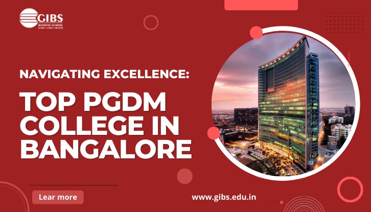 GIBS, Top PGDM College in Bangalore!